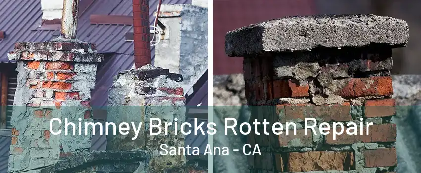 Chimney Bricks Rotten Repair Santa Ana - CA