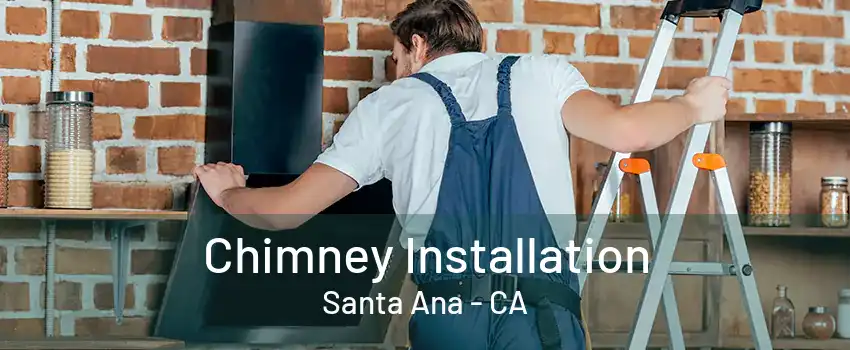 Chimney Installation Santa Ana - CA