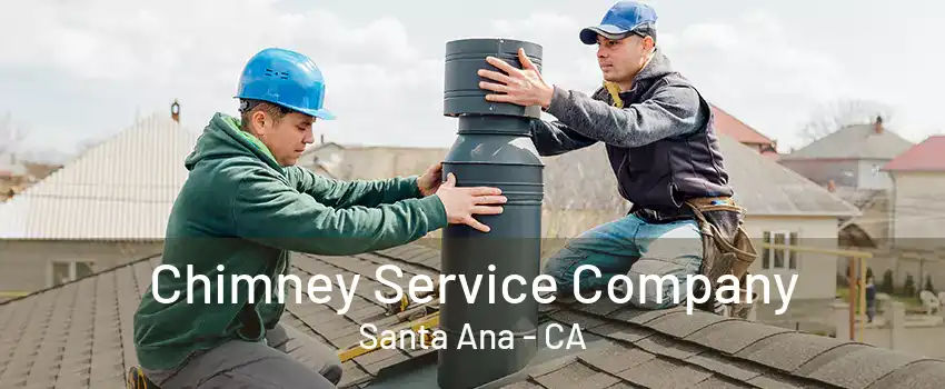 Chimney Service Company Santa Ana - CA