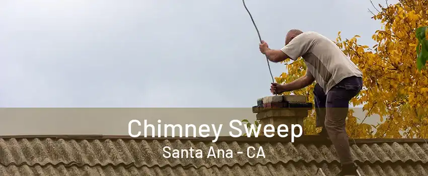 Chimney Sweep Santa Ana - CA