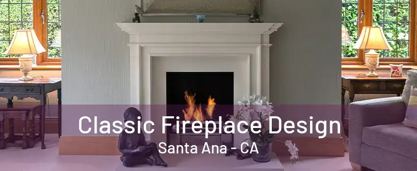 Classic Fireplace Design Santa Ana - CA