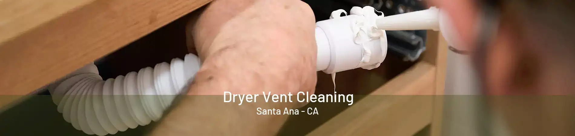 Dryer Vent Cleaning Santa Ana - CA