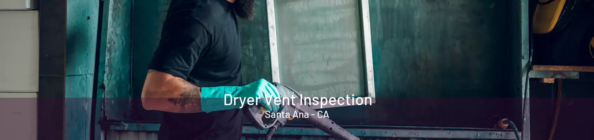 Dryer Vent Inspection Santa Ana - CA