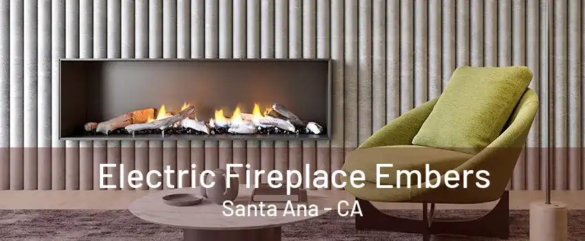 Electric Fireplace Embers Santa Ana - CA