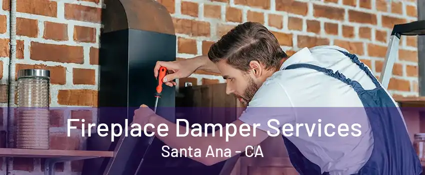 Fireplace Damper Services Santa Ana - CA