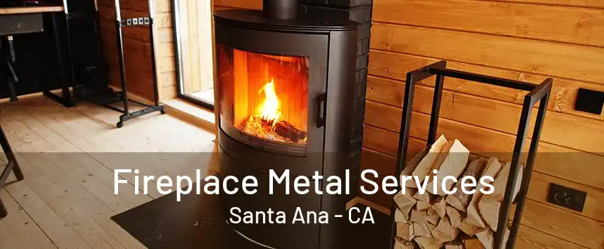 Fireplace Metal Services Santa Ana - CA