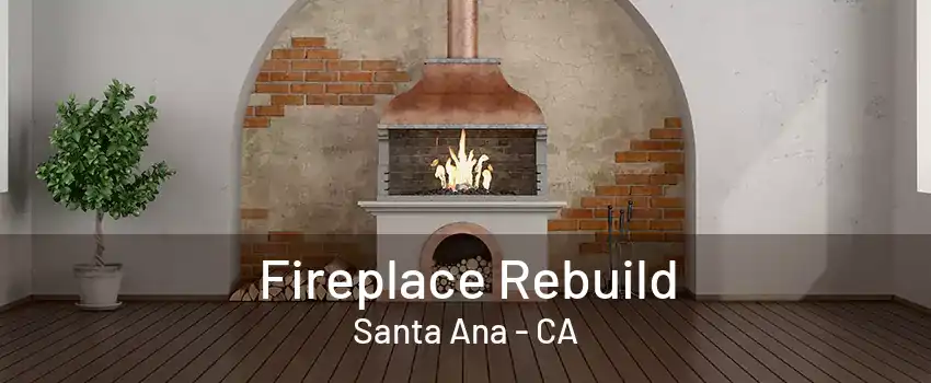 Fireplace Rebuild Santa Ana - CA