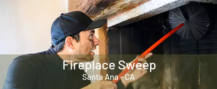 Fireplace Sweep Santa Ana - CA