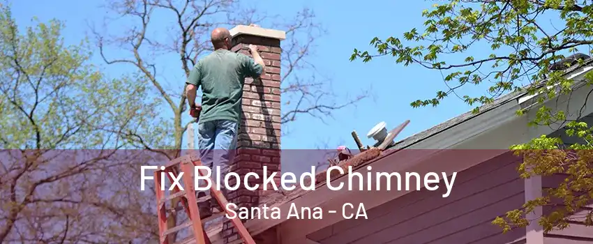 Fix Blocked Chimney Santa Ana - CA