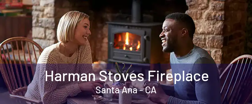 Harman Stoves Fireplace Santa Ana - CA