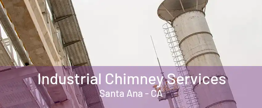 Industrial Chimney Services Santa Ana - CA