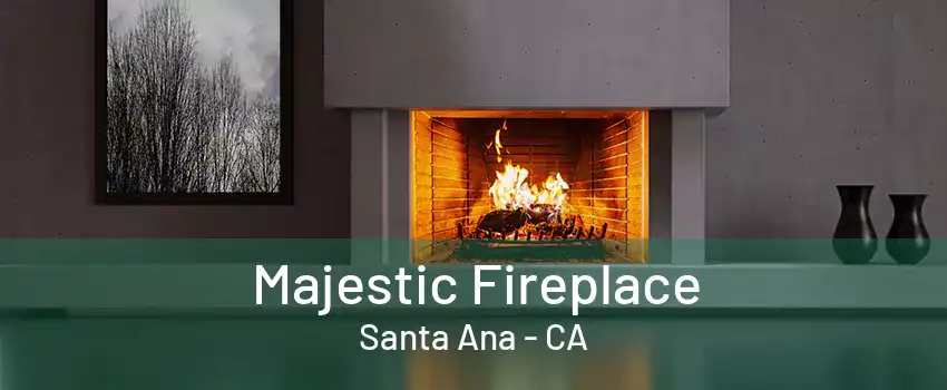 Majestic Fireplace Santa Ana - CA