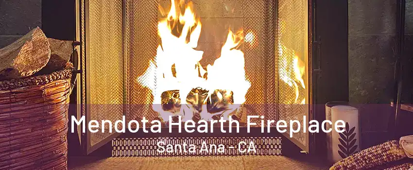 Mendota Hearth Fireplace Santa Ana - CA