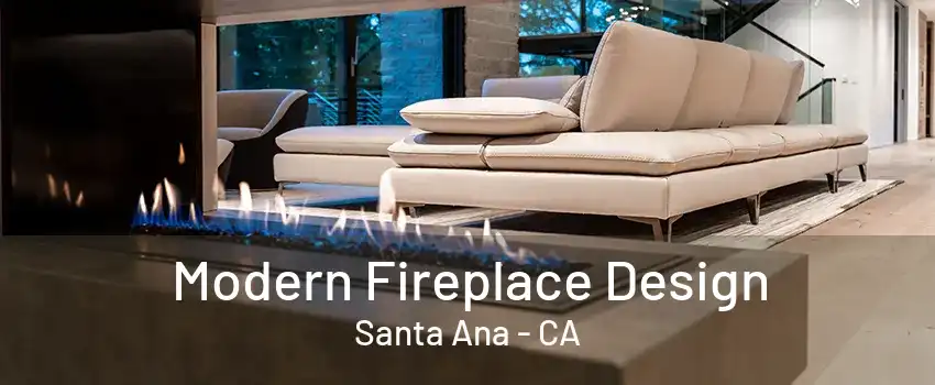 Modern Fireplace Design Santa Ana - CA