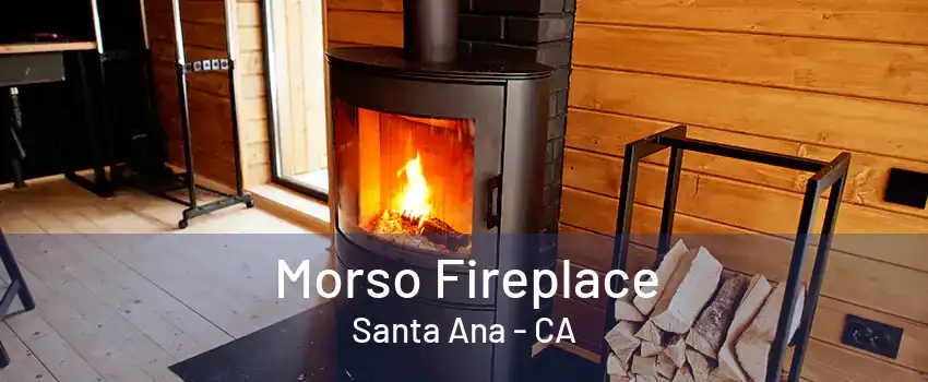 Morso Fireplace Santa Ana - CA