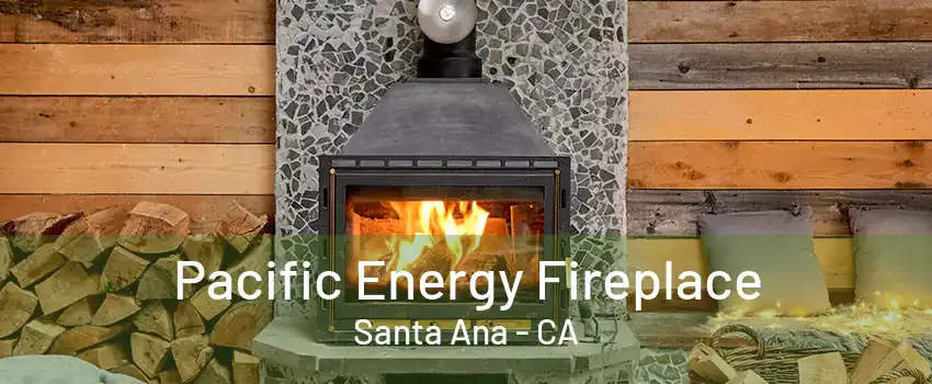 Pacific Energy Fireplace Santa Ana - CA