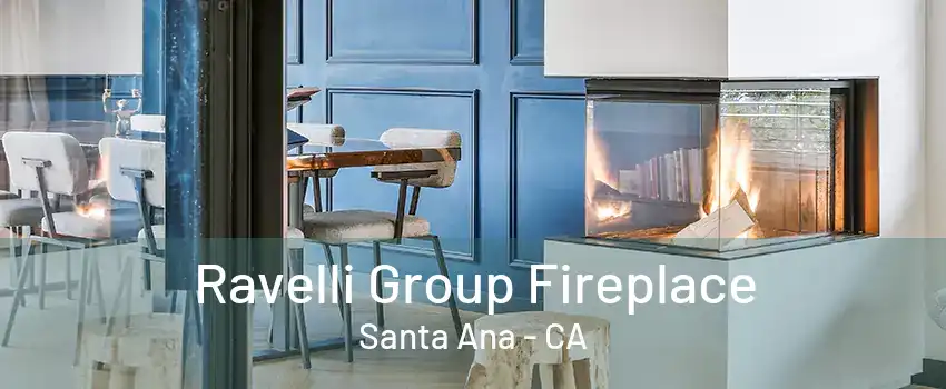 Ravelli Group Fireplace Santa Ana - CA