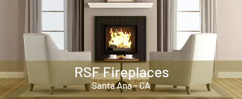 RSF Fireplaces Santa Ana - CA