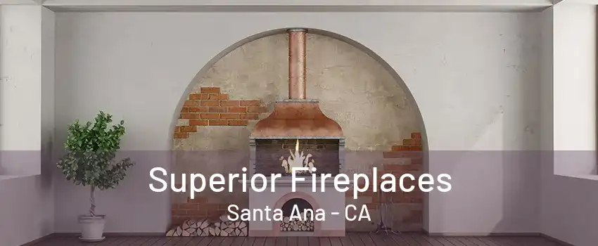 Superior Fireplaces Santa Ana - CA