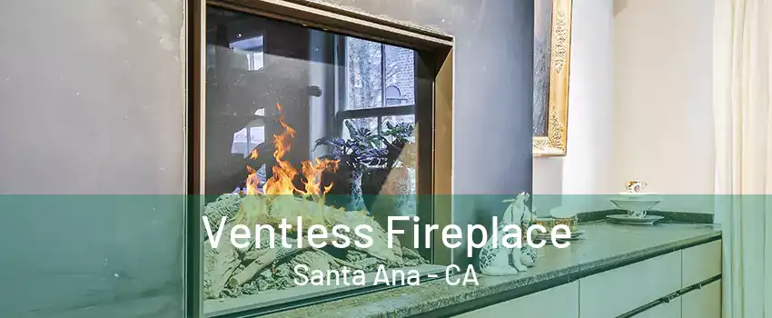 Ventless Fireplace Santa Ana - CA